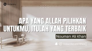 Apa yang Allah pilihkan adalah terbaik untukmu - Nouman Ali Khan #noumanalikhan #reminder