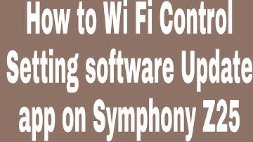 How to Wi Fi Control Setting software Update app on Symphony Z25