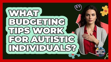 What Budgeting Tips Work For Autistic Individuals?