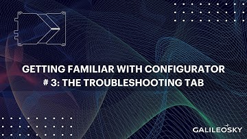 Getting familiar with Configurator software #3. The Troubleshooting tab