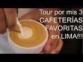 Tour por mis 3 CAFETERÍAS FAVORITAS en LIMA!!!
