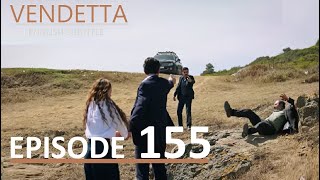 Vendetta - Episode 155 English Subtitled | Kan Cicekleri Review