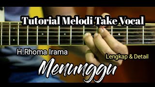 Menunggu - H.Rhoma Irama Tutorial Melodi Take Vocal