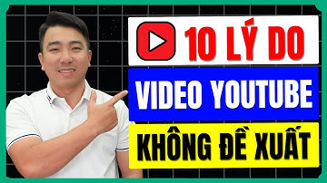 10 Lý Do Video YouTube Của Bạn Không Được Đề Xuất – Bạn Đã Biết?