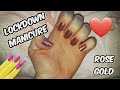 Lockdown Manicure |  #manicure #lockdown #rosegold #gelpolish