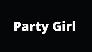 “Party Girl” (1 Hour Clean) “StaySolidRocky”