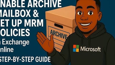 Enable Archive Mailbox & Set Up MRM Policies in Exchange Online | Step-by-Step Guide