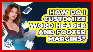 How Do I Customize Word Header And Footer Margins? - Docs and Sheets Pro