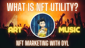 What is NFT Utility? | NFT Marketing With Dyl