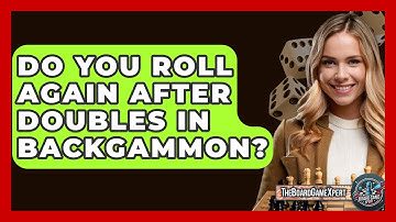 Do You Roll Again After Doubles In Backgammon? - The Board Game Xpert