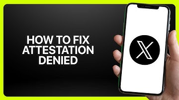 How To Fix “Attestation Denied” In X App (Twitter) 2025! Tutorial