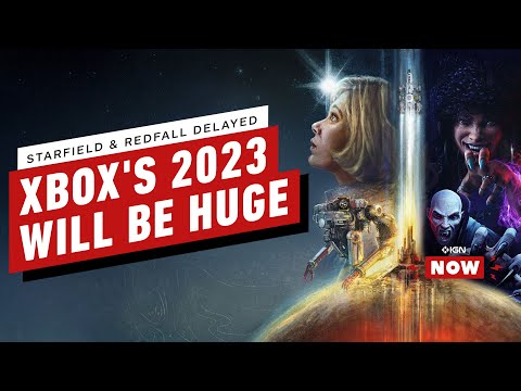 Starfield & Redfall Delays Hurt Xbox's 2022, but Holy Sh*t 2023 Will Be HUGE - IGN Now