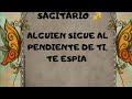 SAGITARIO ***ALGUIEN SIGUE AL PENDIENTE DE TI,TE ESPIA***