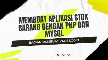membuat aplikasi stok barang dengan php dan mysql bagian membuat page login