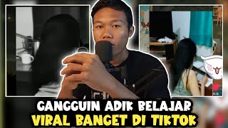 GANGGUIN ADIK LAGI BELAJAR !! HANYA BELAJAR BIASA !! VIRAL DI TIKTOK