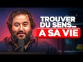 Comment j'ai trouvé un sens à ma vie (Mes Conseils)