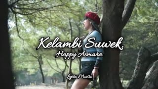 Kelambi Suwek - Happy Asmara [Lyric Music]