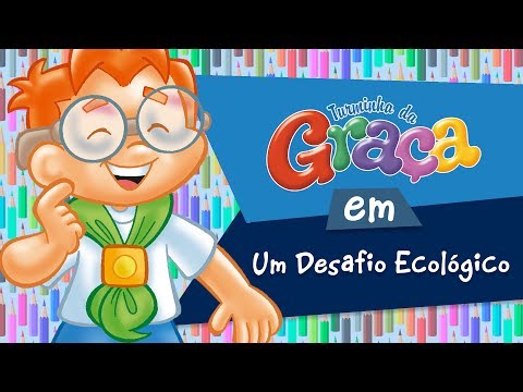 Turminha da Graça - Um Desafio Ecológico