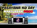 PASAYAWA KO DAY MAXSURBAN DJ SNIPER DISCO DANCE REMIX