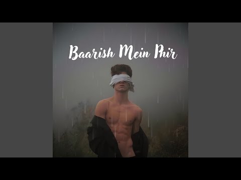 Baarish Mein Phir