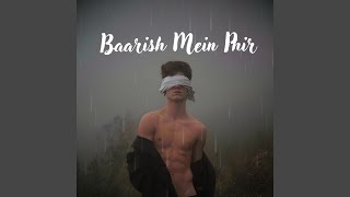 Baarish Mein Phir
