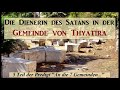 Die Dienerin des Satans in der Gemeinde von Thyatira. 5 Teil - An die 7 Gemeinden...