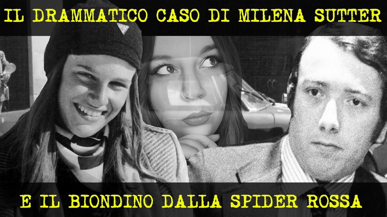 IL DRAMMAT!CO CASO DI MILENA SUTTER : IL BIONDINO DELLA SPIDER ROSSA