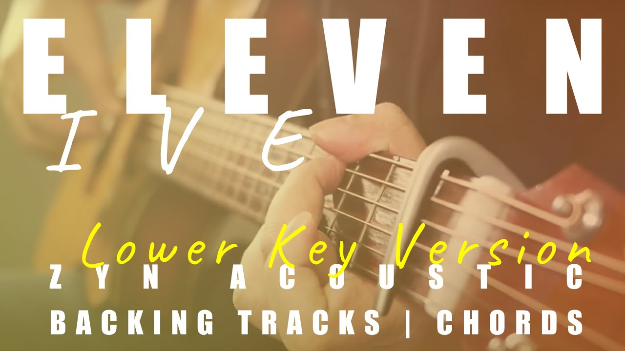 ELEVEN (Lower Key Ver.) - IVE | Acoustic Karaoke | Chords