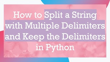 How to Split a String with Multiple Delimiters and Keep the Delimiters in Python