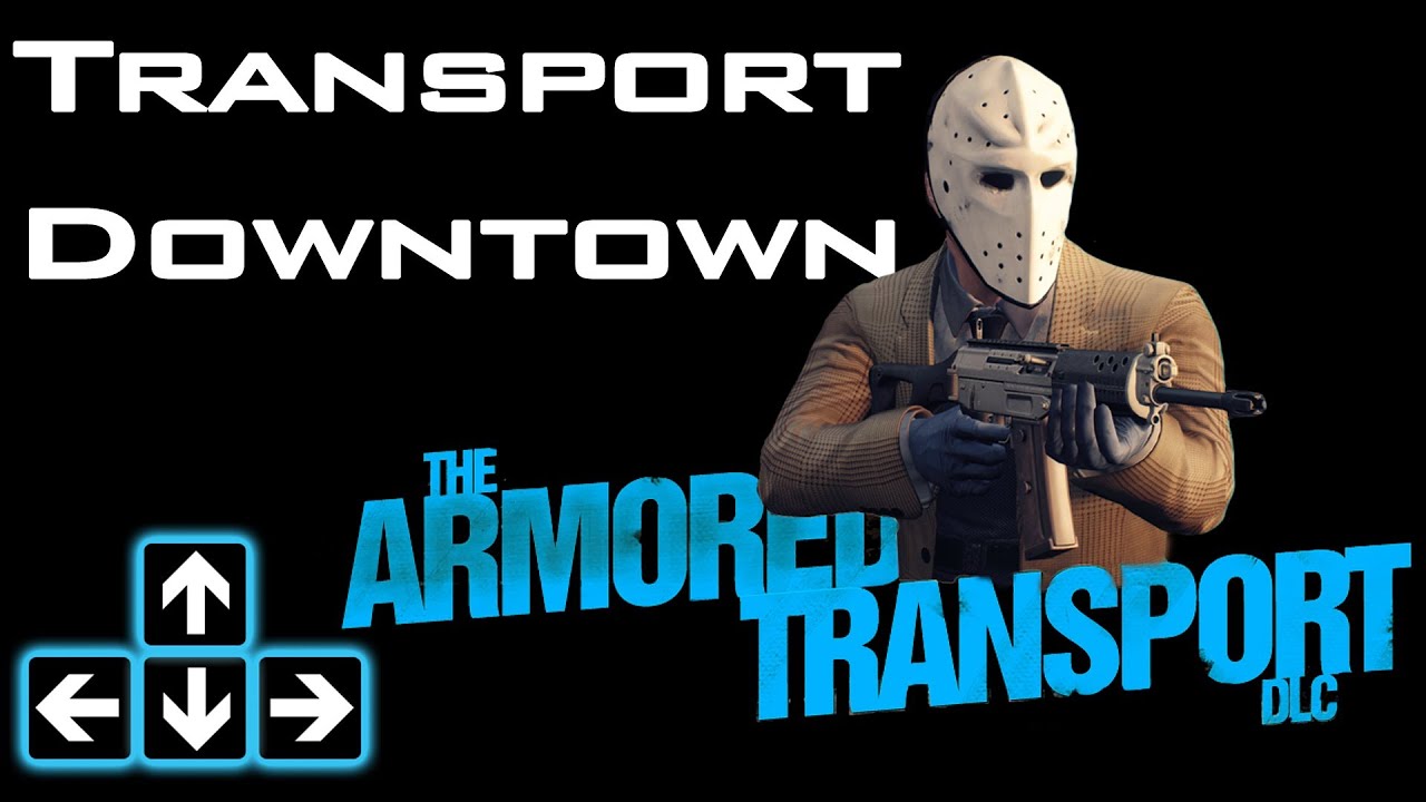 Payday 2 Armored Transport DLC Transport Downtown Train Heist
