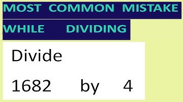Divide     1682      by     4     Most   common  mistake  while   dividing