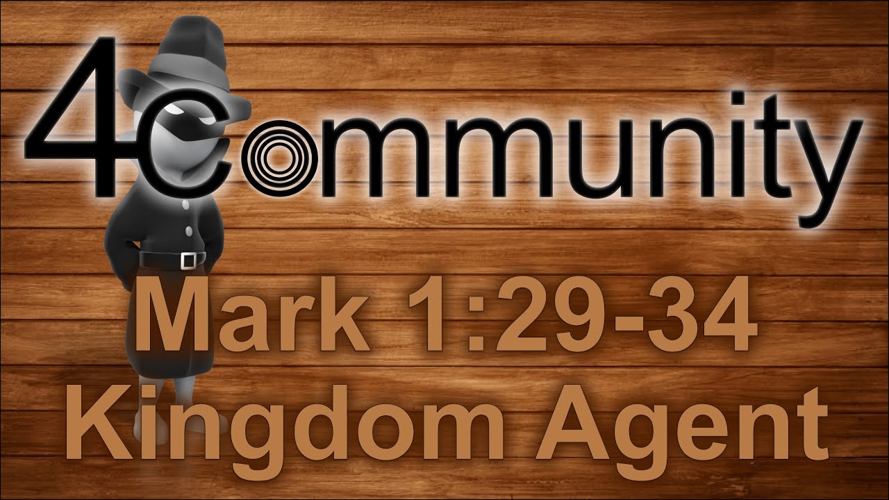 mark-1-29-34-kingdom-agency-a-4community-bible-talk-youtube