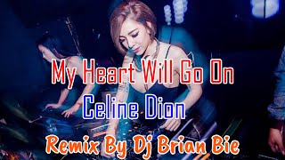 My Heart Will Go On - Celine Dion (Electro Manyao) By Dj Brian Bie #dj抖音版2023 #remixmanyao