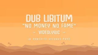 Dub Libitum - No Money No Fame ✏️VIDEOLYRIC