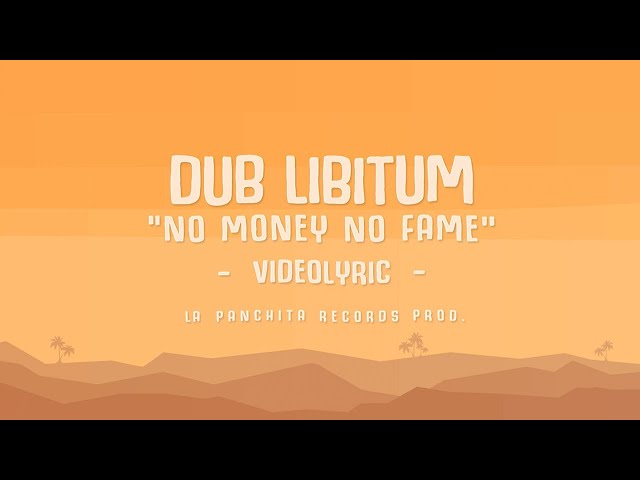 Dub Libitum - No Money No Fame ✏️VIDEOLYRIC class=