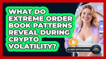 What Do Extreme Order Book Patterns Reveal During Crypto Volatility? - All About Crypto Exchanges