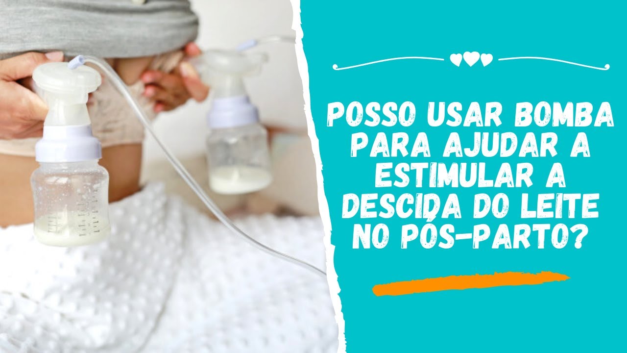 POSSO USAR BOMBA PARA AJUDAR A ESTIMULAR A DESCIDA DO LEITE NO PÓS ...