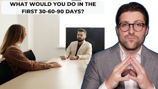 How To Answer “What Would You Do In The First 30-60-90 days?” | Best Examples