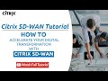 Citrix SD-WAN Tutorial | Learn How to Accelerate Your Digital Transformation with Citrix SD-WAN