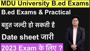 MDU B.Ed 2nd & 1st year Practical and Theory Exams बहुत जल्दी हो सकती है Date sheet Out 2023 ?