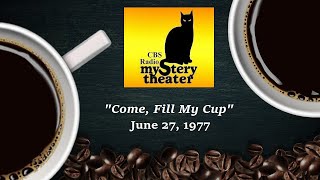 CBS RADIO MYSTERY THEATER -- "COME, FILL MY CUP" (6-27-77)