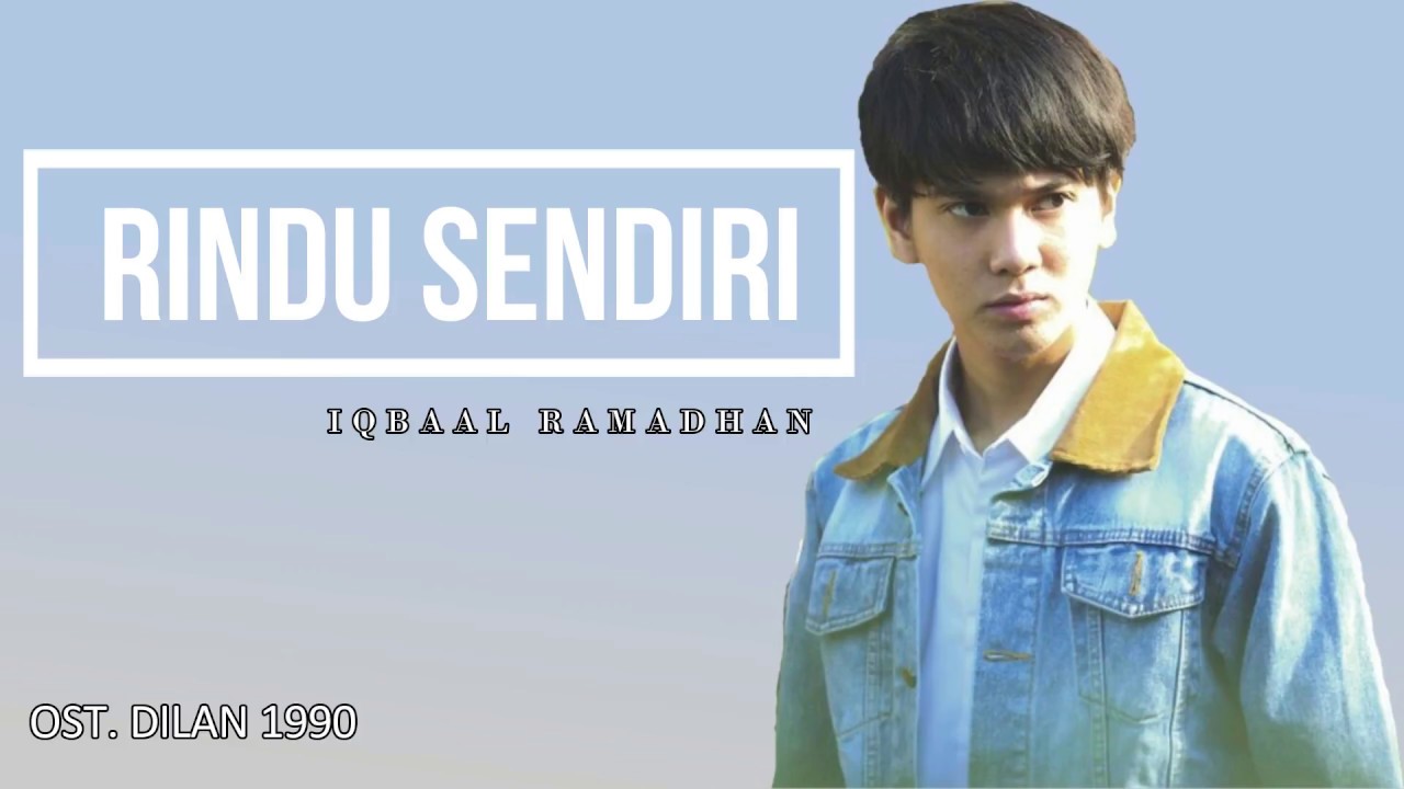  Iqbaal  Ramadhan  Rindu Sendiri Lyric Ost Dilan  1990 