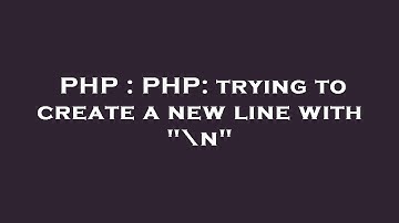 PHP : PHP: trying to create a new line with "\n"