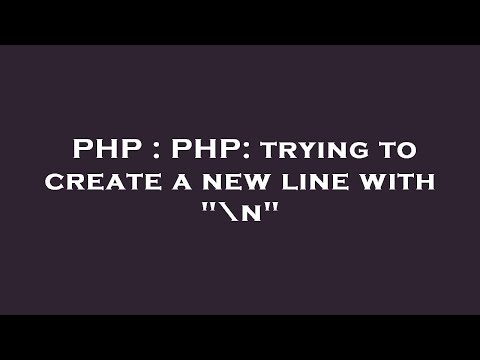 PHP : PHP: trying to create a new line with "\n"