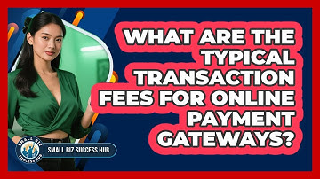 What Are The Typical Transaction Fees For Online Payment Gateways? - Small Biz Success Hub