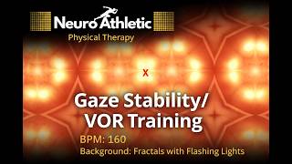 160BPM Gaze Stability VOR Training with Optokinetic Fractals and Flashing Lights