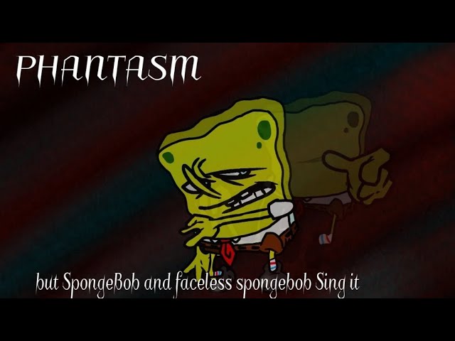 fnf phantasm but SpongeBob and faceless spongebob Sing it class=