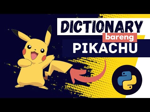 PART 16 - FAHAM DICTIONARY BARENG PIKACHU!! DICTIONARY PYTHON TUTORIAL