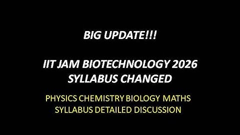 IIT JAM  BIOTECHNOLOGY 2026 new syllabus detailed analysis