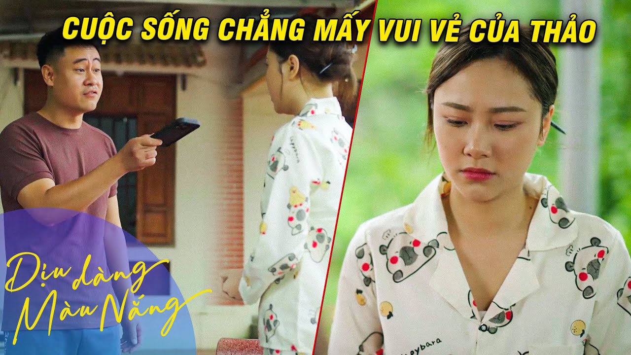 DỊU DÀNG MÀU NẮNG TẬP 25 | Cuộc sống chẳng mấy vui vẻ của Thảo sau khi kết hôn| VFC OFFICIAL